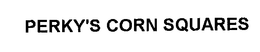 PERKY'S CORN SQUARES trademark