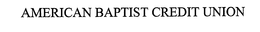 AMERICAN BAPTIST CREDIT UNION trademark