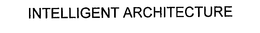 INTELLIGENT ARCHITECTURE trademark