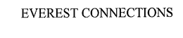 EVEREST CONNECTIONS trademark