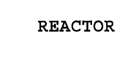 REACTOR trademark