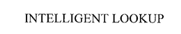 INTELLIGENT LOOKUP trademark