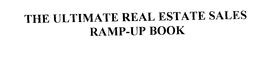THE ULTIMATE REAL ESTATE SALES RAMP-UP BOOK trademark