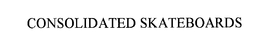 CONSOLIDATED SKATEBOARDS trademark