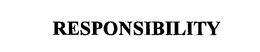 RESPONSIBILITY trademark