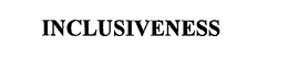 INCLUSIVENESS trademark