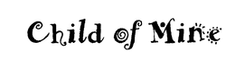 CHILD OF MINE trademark