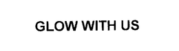 GLOW WITH US trademark