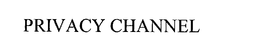 PRIVACY CHANNEL trademark