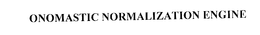 ONOMASTIC NORMALIZATION ENGINE trademark