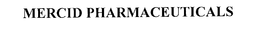 MERCID PHARMACEUTICALS trademark
