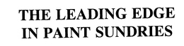 THE LEADING EDGE IN PAINT SUNDRIES trademark