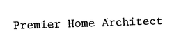 PREMIER HOME ARCHITECT trademark