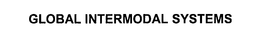 GLOBAL INTERMODAL SYSTEMS trademark