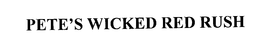 PETE'S WICKED RED RUSH trademark