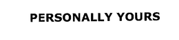 PERSONALLY YOURS trademark