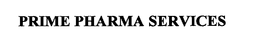 PRIME PHARMA SERVICES trademark
