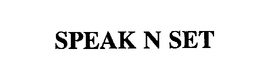 SPEAK N SET trademark