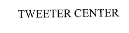 TWEETER CENTER trademark