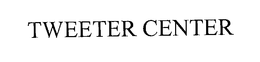 TWEETER CENTER trademark