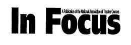 IN FOCUS A PUBLICATION OF THE NATIONAL ASSOCIATION OF THEATER OWNERS trademark