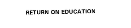 RETURN ON EDUCATION trademark