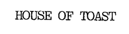 HOUSE OF TOAST trademark