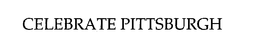 CELEBRATE PITTSBURGH trademark