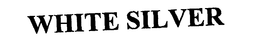 WHITE SILVER trademark