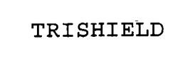 TRISHIELD trademark