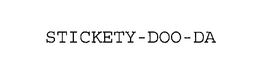 STICKETY-DOO-DA trademark