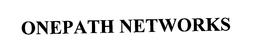 ONEPATH NETWORKS trademark