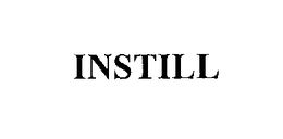 INSTILL trademark