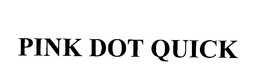 PINK DOT QUICK trademark