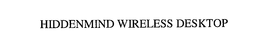 HIDDENMIND WIRELESS DESKTOP trademark