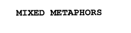 MIXED METAPHORS trademark