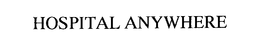 HOSPITAL ANYWHERE trademark