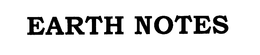 EARTH NOTES trademark