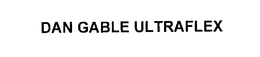 DAN GABLE ULTRAFLEX trademark