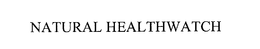 NATURAL HEALTHWATCH trademark