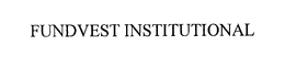 FUNDVEST INSTITUTIONAL trademark