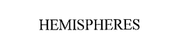 HEMISPHERES trademark