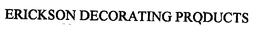 ERICKSON DECORATING PRODUCTS trademark