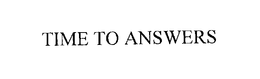 TIME TO ANSWERS trademark