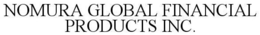 NOMURA GLOBAL FINANCIAL PRODUCTS INC. trademark