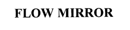 FLOW MIRROR trademark
