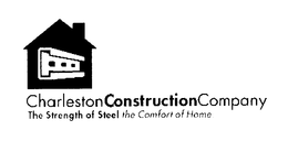 CHARLESTON CONSTRUCTION COMPANY THE STRENGTH OF STEEL THE COMFORT OF HOME trademark