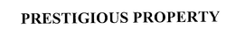 PRESTIGIOUS PROPERTY trademark