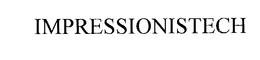 IMPRESSIONISTECH trademark