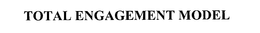 TOTAL ENGAGEMENT MODEL trademark